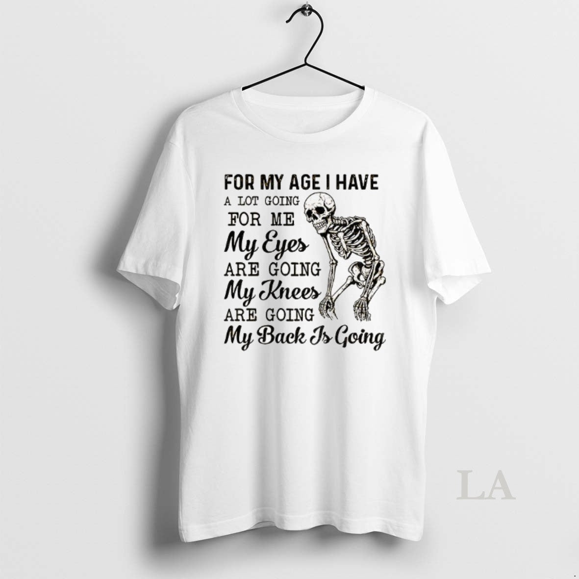 Original Skeleton My Age I Have Lot Going Me My Eyes Are T-Shirts