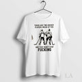 Original There Are Two Hockey Players Inside You They Wont Stop Fucking T-Shirts