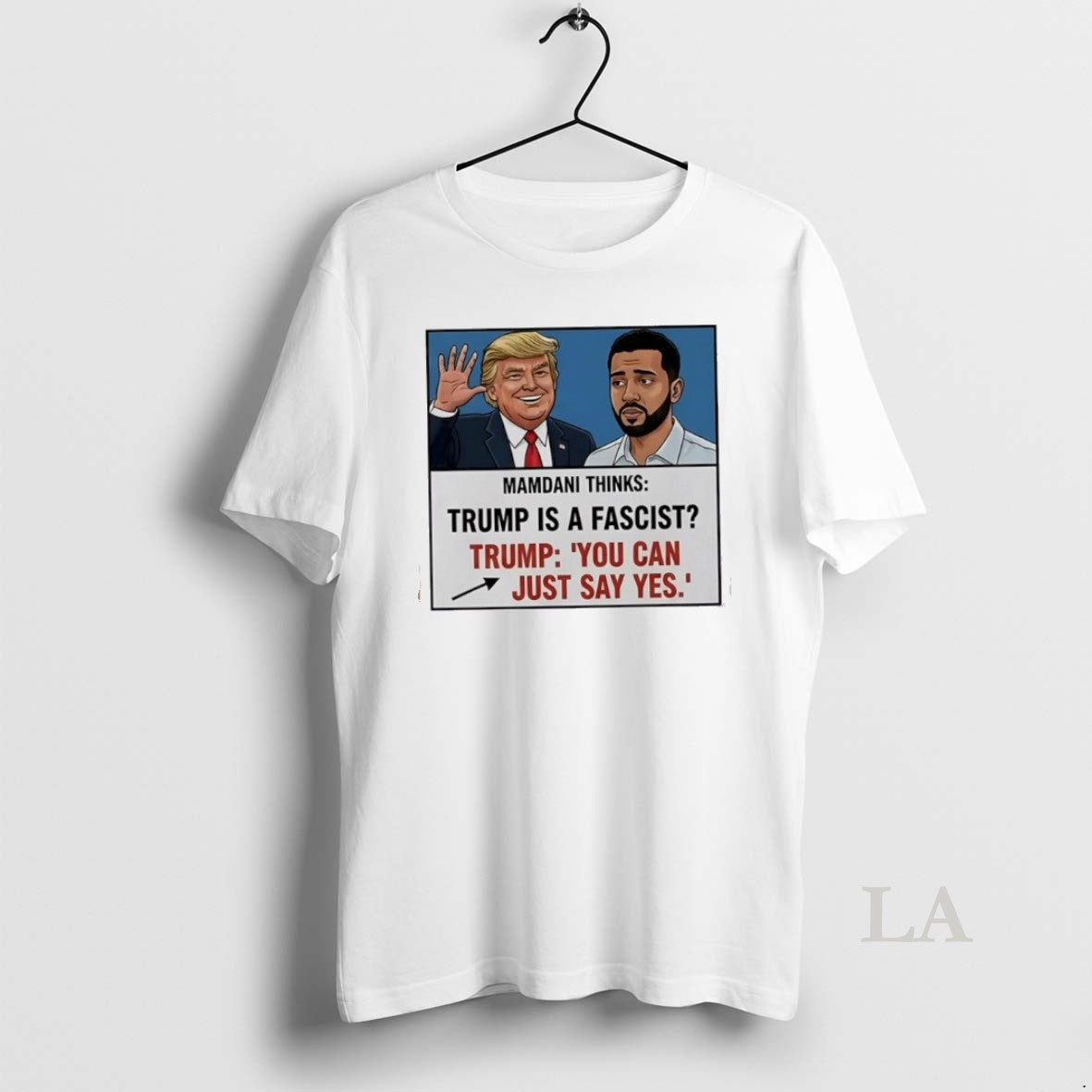 Original Trump Mamdani You Can Just Say Yes Meme T-Shirts