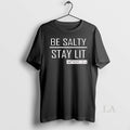 Original Trump Girl Be Salty Stay Lit T-Shirts