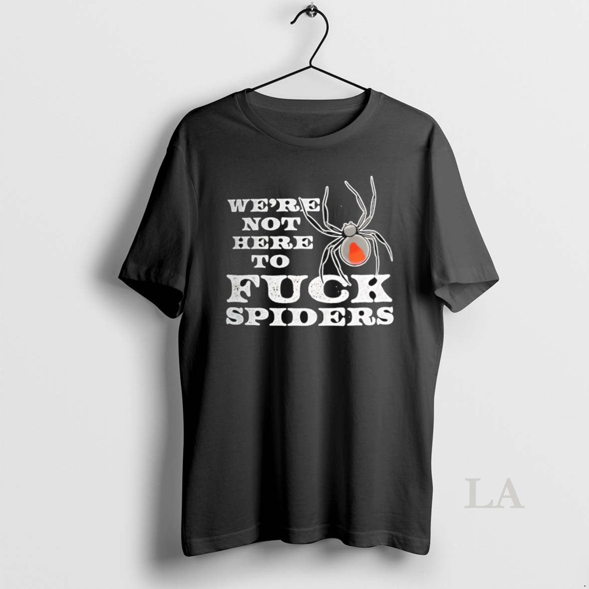 Original Were Not Here Fck Spiders T-Shirts