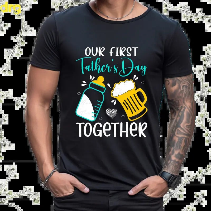 Our First Together Shirt Shirt First Dad First Dad Classic Funny Casual Cotton T-Shirts