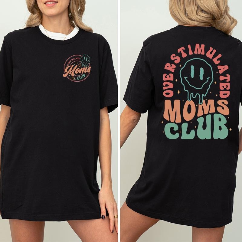 Overstimulated Moms Club Moms Club Funny Mom New Mom Funny T-Shirts