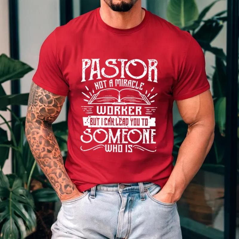 Pastor Not Miracle Worker But I Can Lead You Someone Who Is Christian Casual Crew Neck Short Sleeve Tops Perfect T-Shirts
