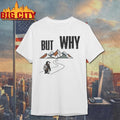 Penguin But Why Motivational Iconic Meme Shirt