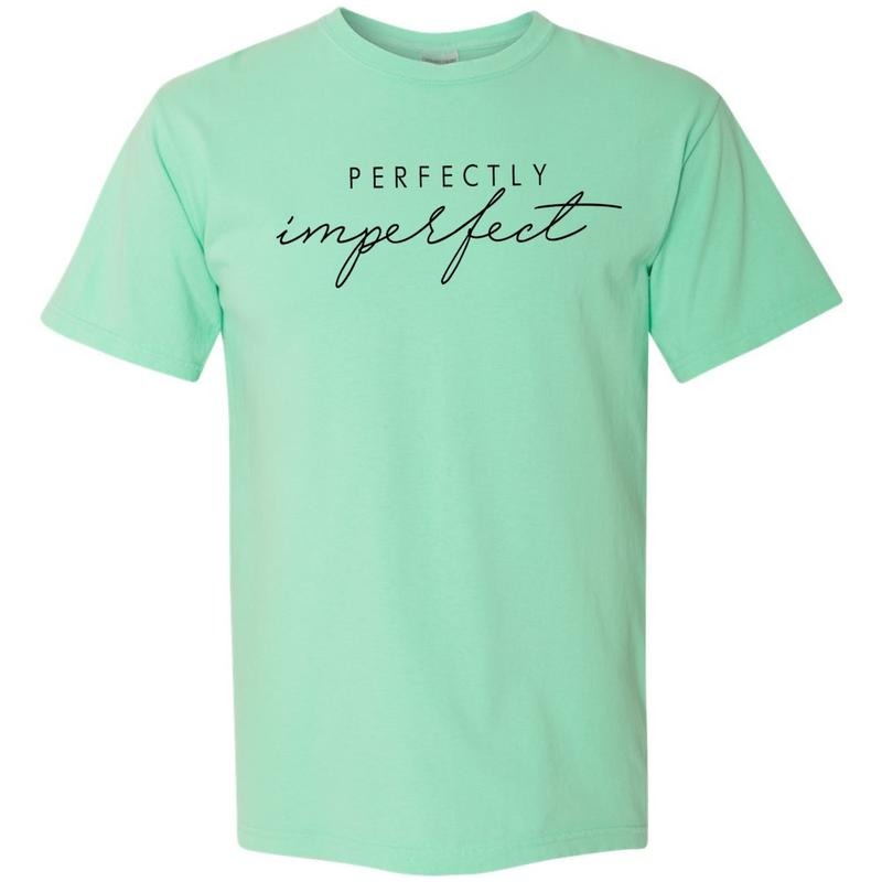 Perfectly Imperfect Comfort Colors T-Shirts