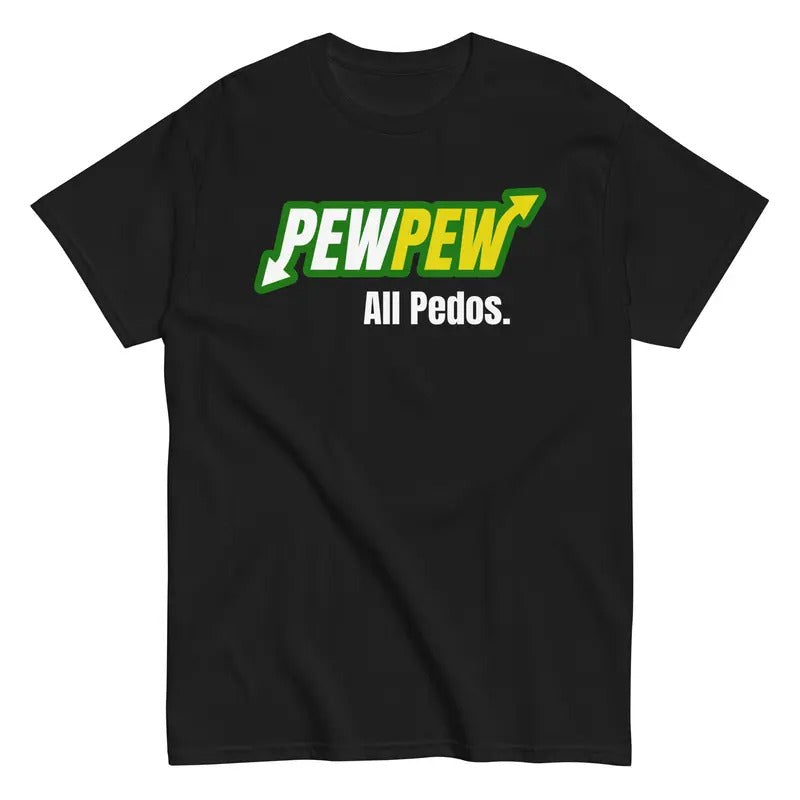 Pew Pew All Pedos Shirt T-Shirts