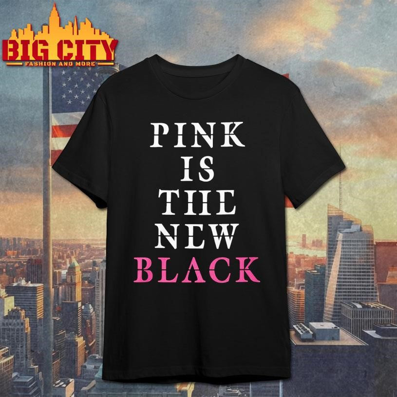 Pink Is The New Black Funny Shirt