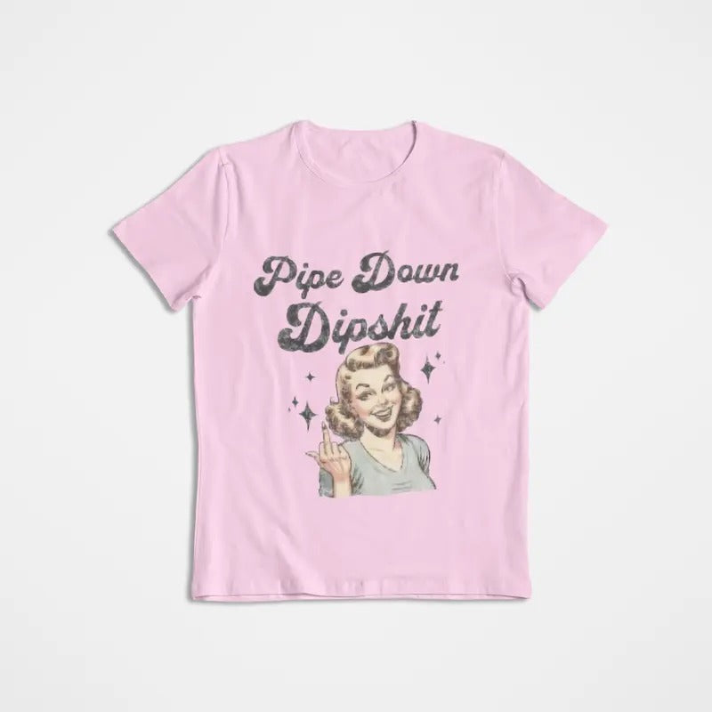 Pipe Down Dipshit Funny Correction Guy Meme Office Prank Funny Meme Shirt T-Shirts