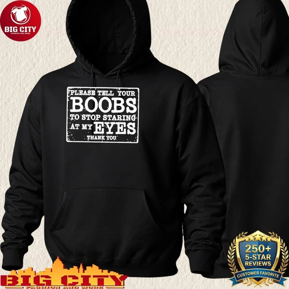 Please Tell Your Boobs To Stop Staring At My Eyes shirt