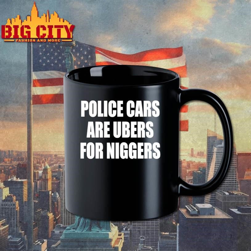 Police Cars Are Ubers For Niggers Shirt