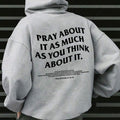 Pray As Much As You Think About Christian Casual Street Fleece Fabric Perfect T-Shirts