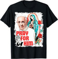 Pray Him Pope Francis Shirt Casual Crew Neck Short Sleeve Tops T-Shirts