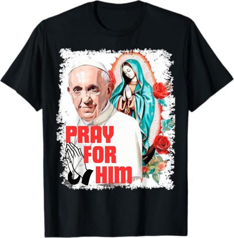 Pray Him Pope Francis Shirt Casual Crew Neck Short Sleeve Tops T-Shirts