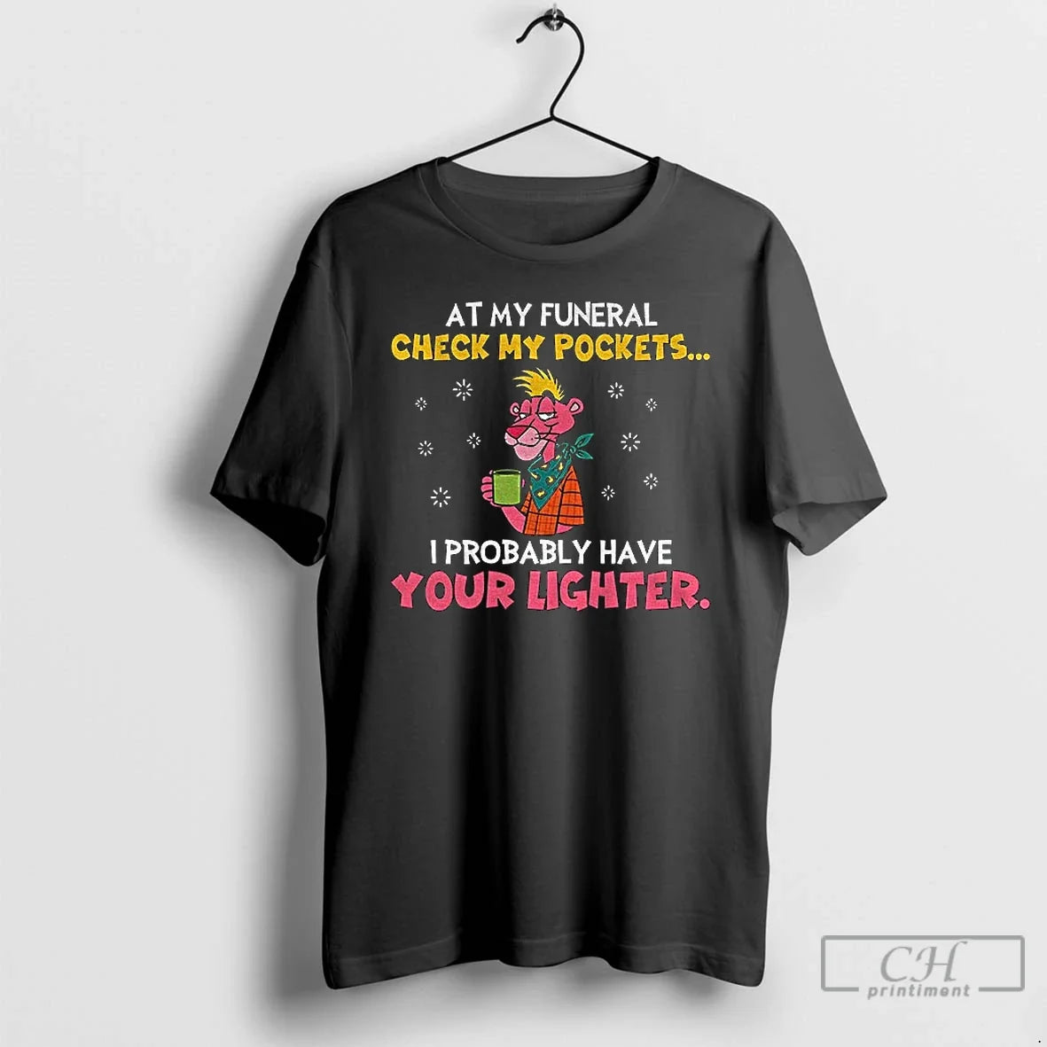 My Funeral Check My Pockets I Probably Have Your Lighter T-Shirts
