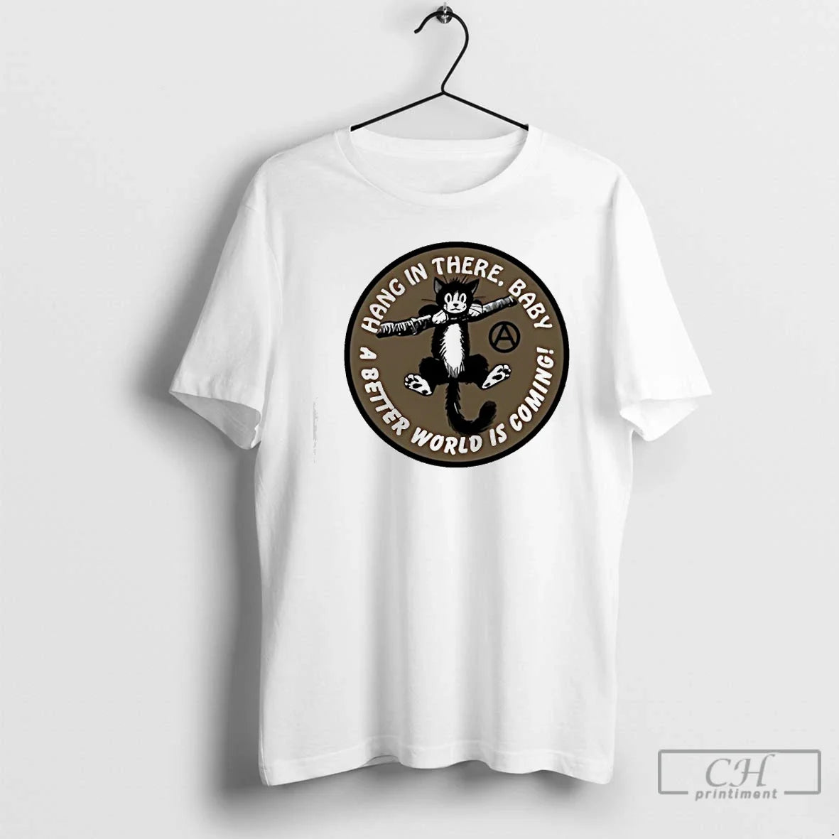 Cat Hang There Baby Better World Is Coming T-Shirts