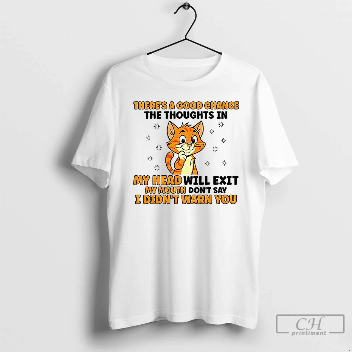 Cat Theres Good Chance Thoughts My Head Will Exit My Mouth T-Shirts