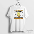 Chicken Im Not Heartless I Just Learned Peace Tastes Better Than Emotional Chaos T-Shirts