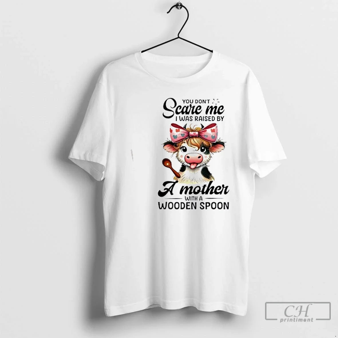 Cow You Dont Scare Me I Was Raised Mother Wooden T-Shirts