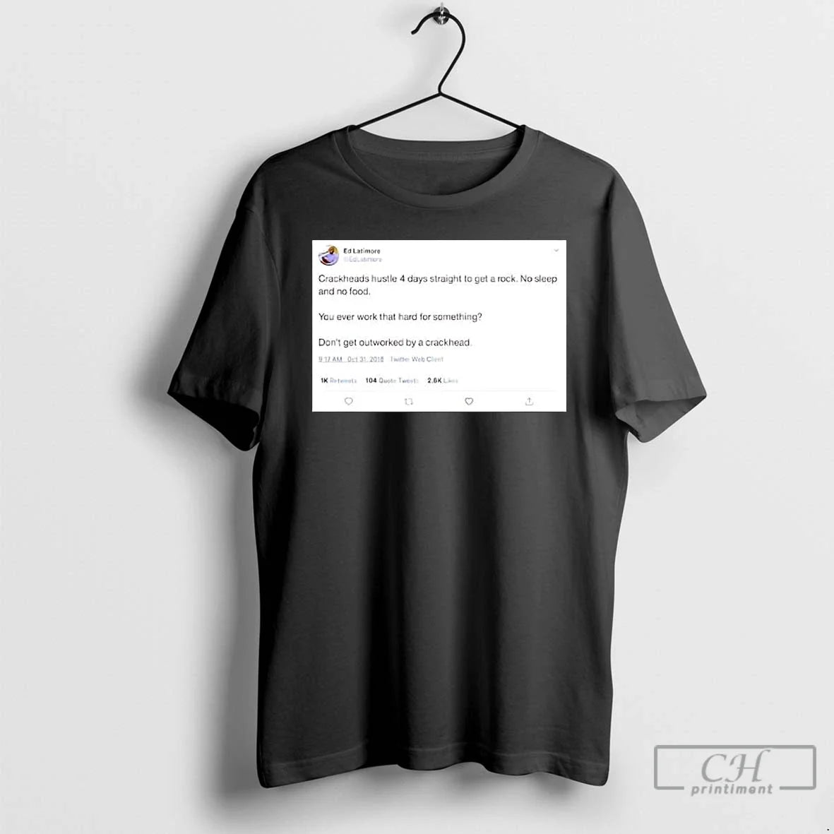 Crackheads Hustle 4 Days Straight Get Rock No Sleep No Food T-Shirts