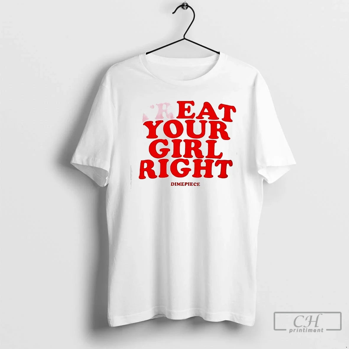 Dimepiece Treat Eat Your Girl Right T-Shirts