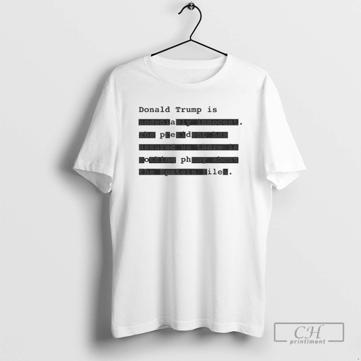 Donald Trump Is Undeniably Innocent President Has Assured Us These Is Nothing Phony T-Shirts