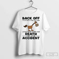 Donkey Back Off Ive Got Enough Deal Today Without Having Make T-Shirts