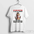 Donkey My Nice Button Is Out Order But My Bite Me Button Works T-Shirts
