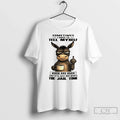 Donkey Sometimes I Have Tell Myself Again Again That Just Not T-Shirts