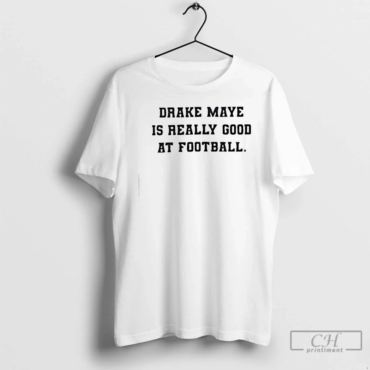 Drake Maye Is Really Good Football T-Shirts