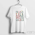 Fa La La La Antifa Anti Fascism Political Protest T-Shirts