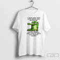 Gator I Never Wish Death Upon Anyone Who Wrongs Me I Wish Sudden Explosive T-Shirts