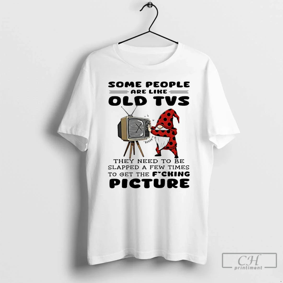 Gnome Some People Are Like Old Tvs They Need Be Slapped Few T-Shirts