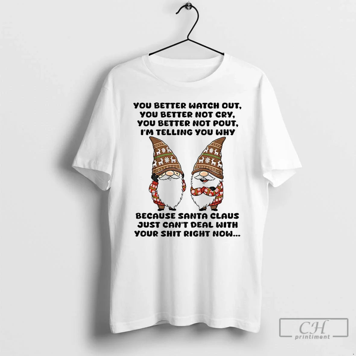 Gnome You Better Watch Out You Better Not Cry You Better Not Cry You T-Shirts