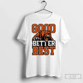 Good Better Best Bears T-Shirts