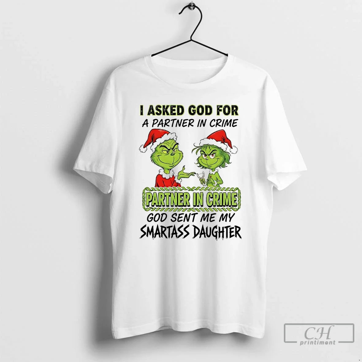 Grinch I Asked God Partner Crime Partner Crime T-Shirts