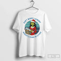 Grinch Santa Dont Worry Laundry Nobodys Doing Me Either T-Shirts