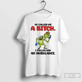 Grinch He Called Me Bitch I Called Him Ambulance T-Shirts