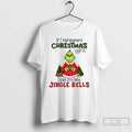 Grinch If I Had Anymore Spirit Id Be Shitting Jingle Bells T-Shirts