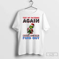 Grinch Test My Patience Again We Play Game Called Find Out T-Shirts