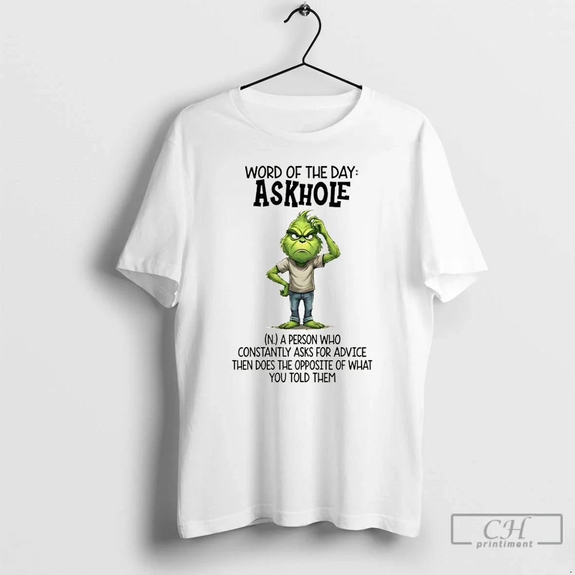 Grinch Word Day Askhole Person Who Constantly Asks Advice Then T-Shirts