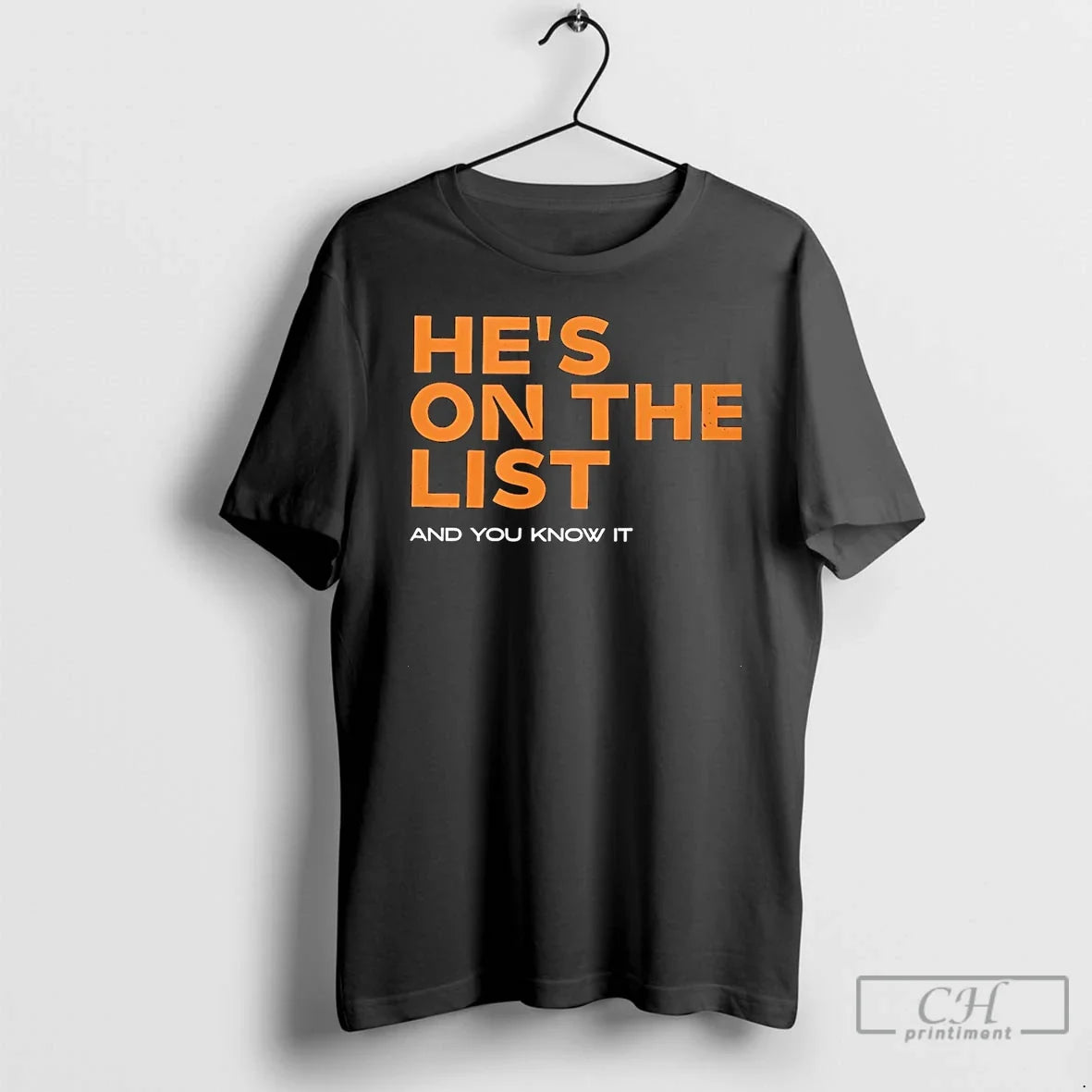 Hes List You Know T-Shirts
