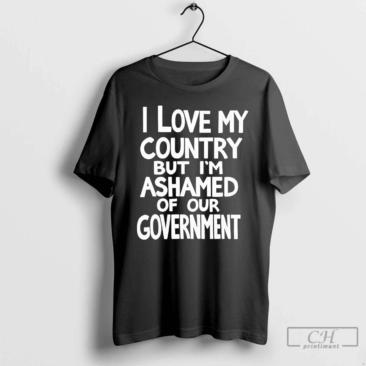 I Love My Country But Im Ashamed Our Government T-Shirts