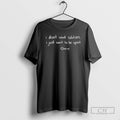 I Dont Want Solutions I Just Want Be Upset Shirt T-Shirts