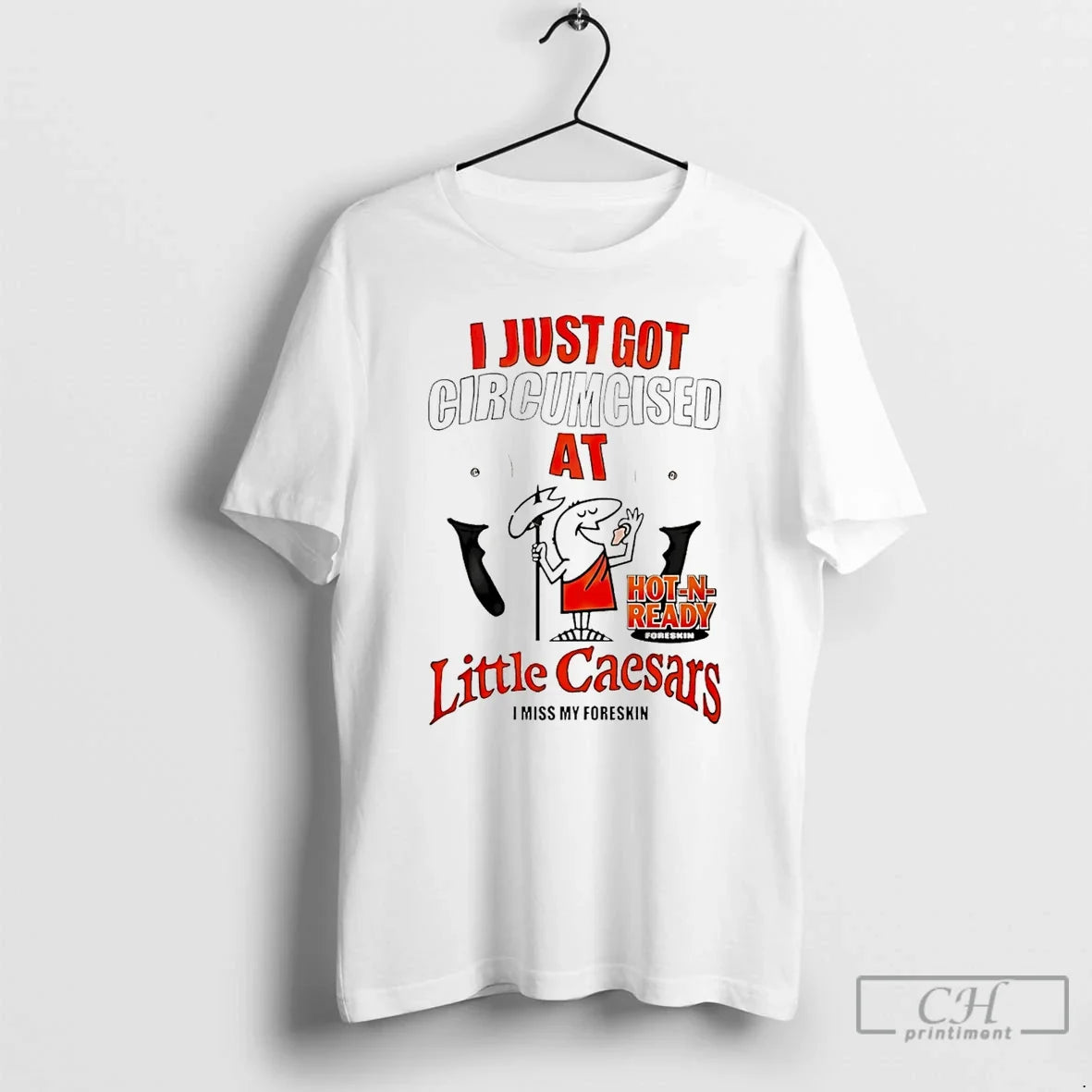 I Just Got Circumcised Little Caesars T-Shirts
