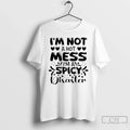 Im Not Hot Mess Ima Spicy Disaster T-Shirts