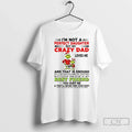 Im Not Perfect Daughter But My Crazy Dad Loves Me Grinch T-Shirts