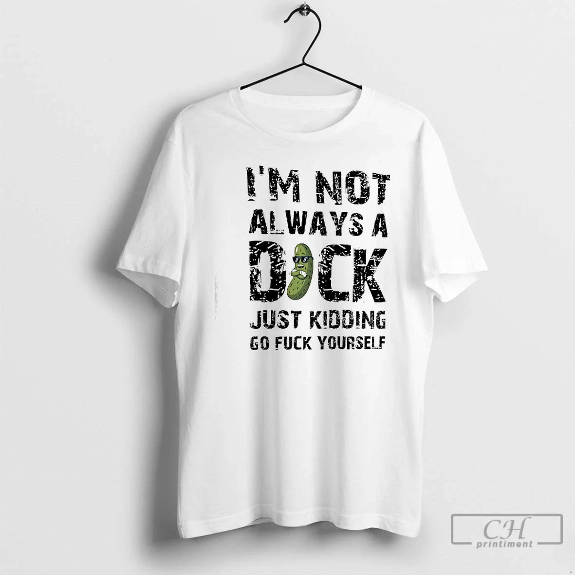 Im Not Always Dock Just Kidding Go Fuck Yourself T-Shirts
