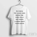 Chess Game Ends When King Falls T-Shirts