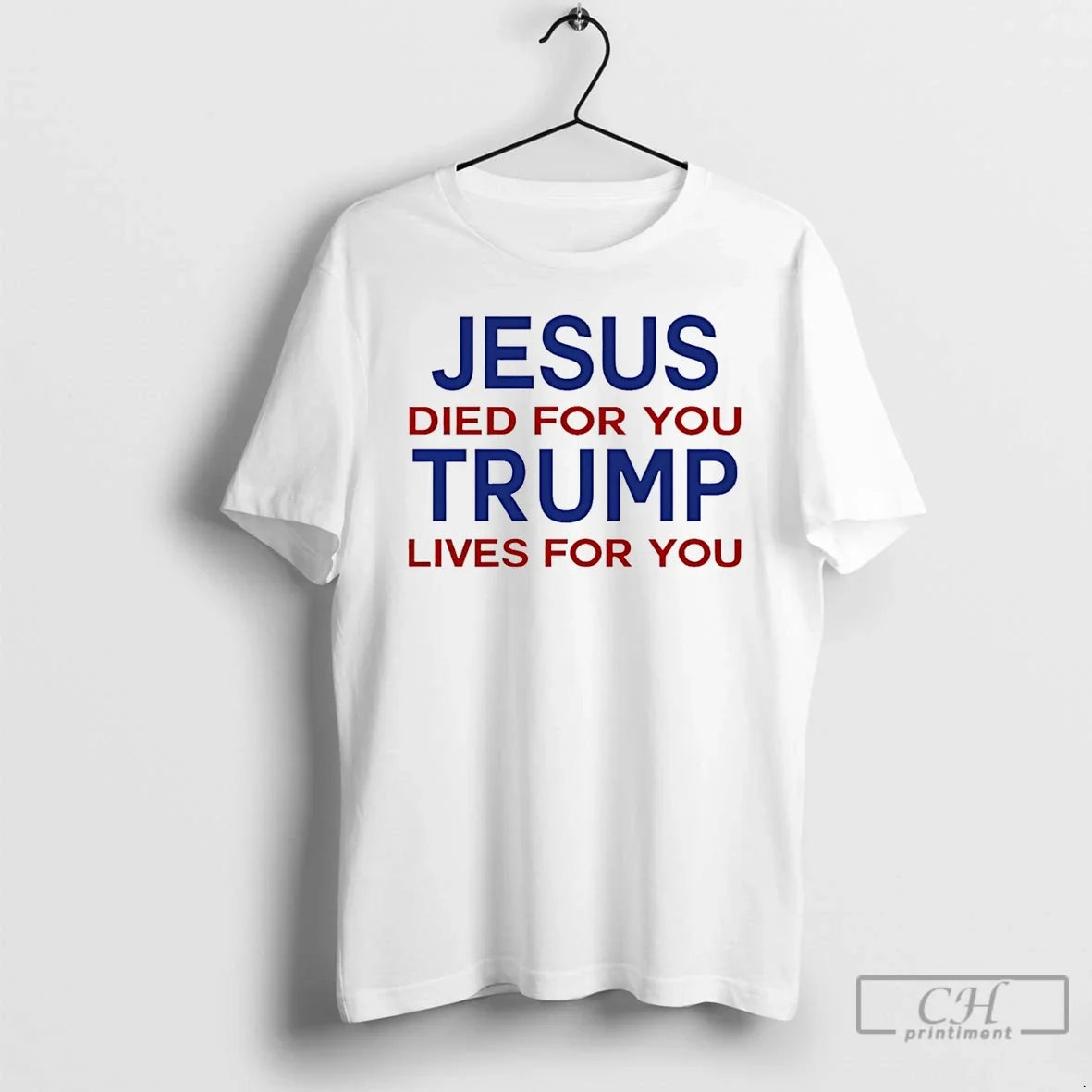 Jesus Died You Trump Lives You T-Shirts